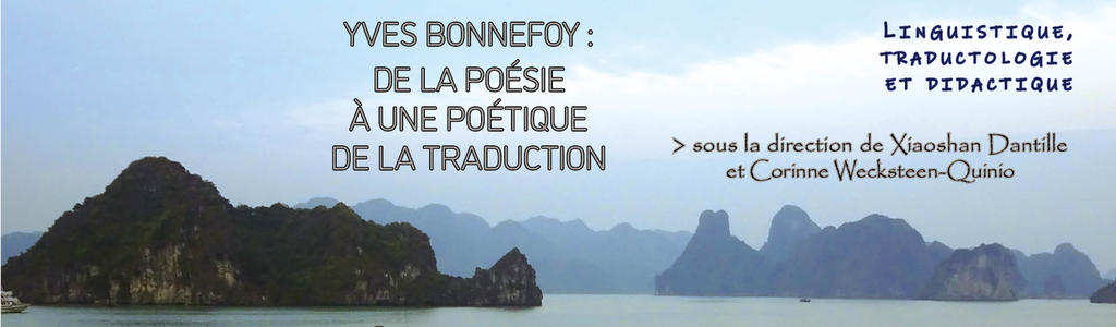 Yves Bonnefoy : de la poésie à une poétique de la traduction