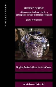 Maurice Carême « Comme une boule de cristal... ». Entre poésie savante et chanson populaire. Textes et contextes.