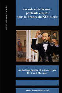 Savants et écrivains : portraits croisés dans la France du XIXe siècle