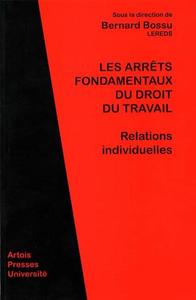 Les Arrêts fondamentaux du droit du travail. Relations individuelles