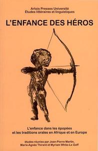 L’Enfance des héros. L’enfance dans les épopées et les traditions orales en Europe et en Afrique