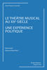 Le Théâtre musical au XXe siècle, une expérience politique