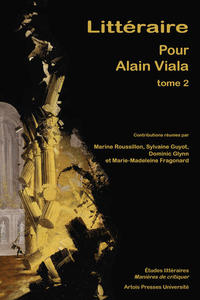 Littéraire. Pour Alain Viala - Tome 2