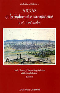 Arras et la diplomatie européenne XVe-XVIe siècles