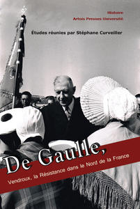 De Gaulle, Vendroux, la Résistance dans le Nord de la France