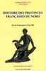 Histoire des provinces françaises du Nord – tome 1