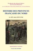 Histoire des provinces françaises du Nord. Tome 5 - Le XIxe siècle (1815-1914)