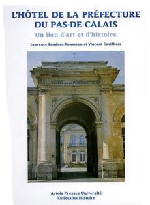 L’Hôtel de la préfecture du Pas-de-Calais. Un lieu d’art et d’histoire