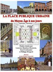 La Place publique urbaine du Moyen Âge à nos jours