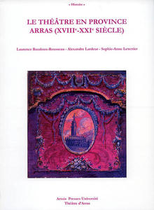 Le Théâtre en province. Arras (XVIIIe-XXe siècle)