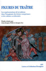 Figures du traître. Les représentations de la trahison dans l’imaginaire des lettres européennes et des cultures occidentales