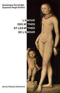 L’Amour des mythes et les mythes de l’Amour
