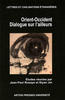 Orient-Occident dialogue sur l’ailleurs