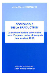 Sociologie de la traduction. La science-fiction américaine dans l’espace culturel français des années 1950