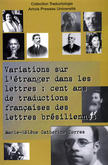 Variations sur l’étranger dans les lettres : cent ans de traductions françaises des lettres brésiliennes