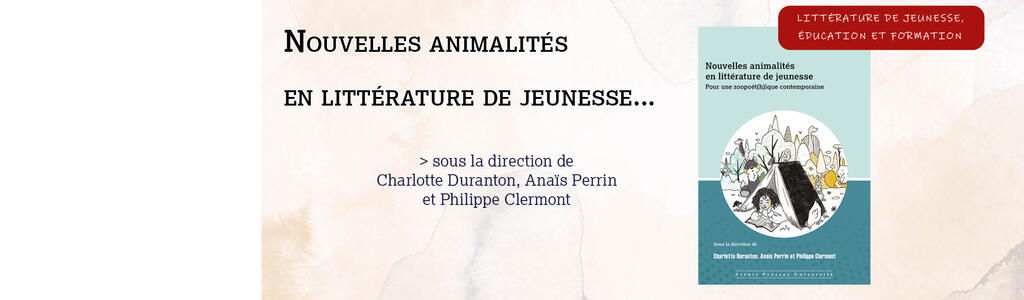 Nouvelles animalités en littérature de jeunesse. Pour une zoopoét(h)ique contemporaine